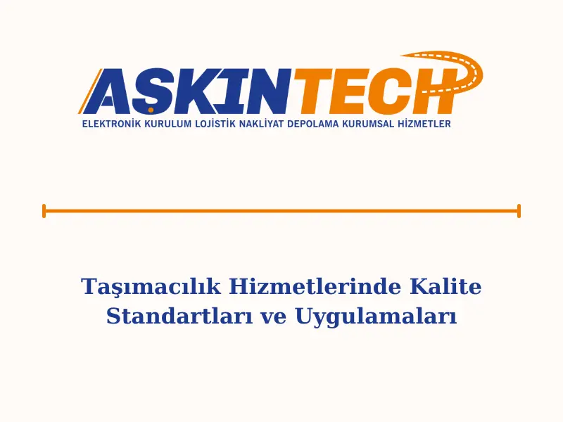 Taşımacılık Hizmetlerinde Kalite Standartları ve Uygulamaları